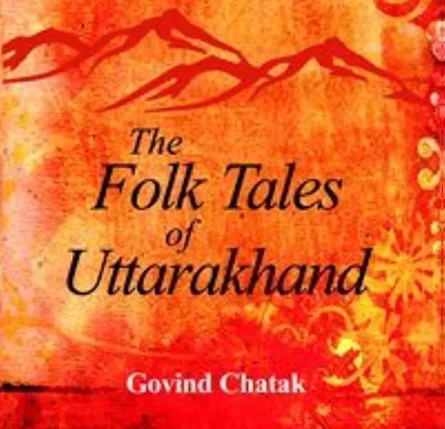 Folk tales of Uttarakhand by Govind Chatak